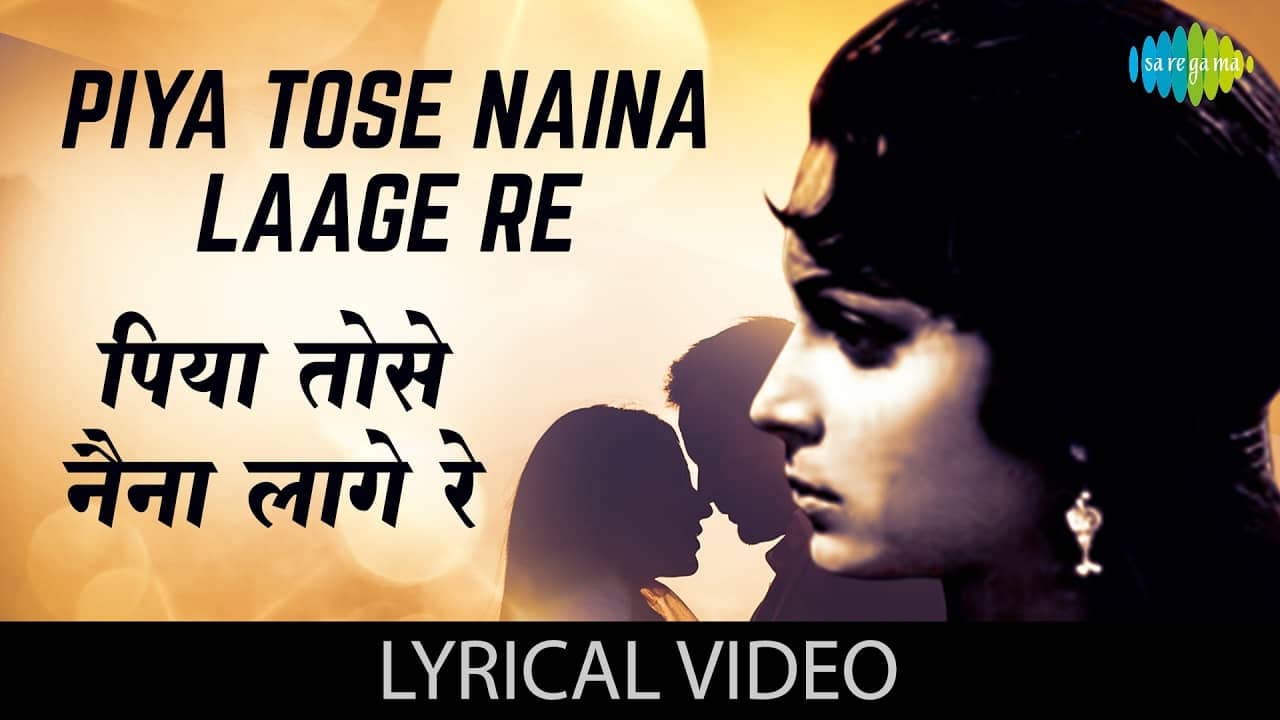 Piya Tose Naina Lage RE Lyrics